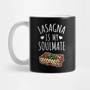 Lasagna Is My Soulmate Mug